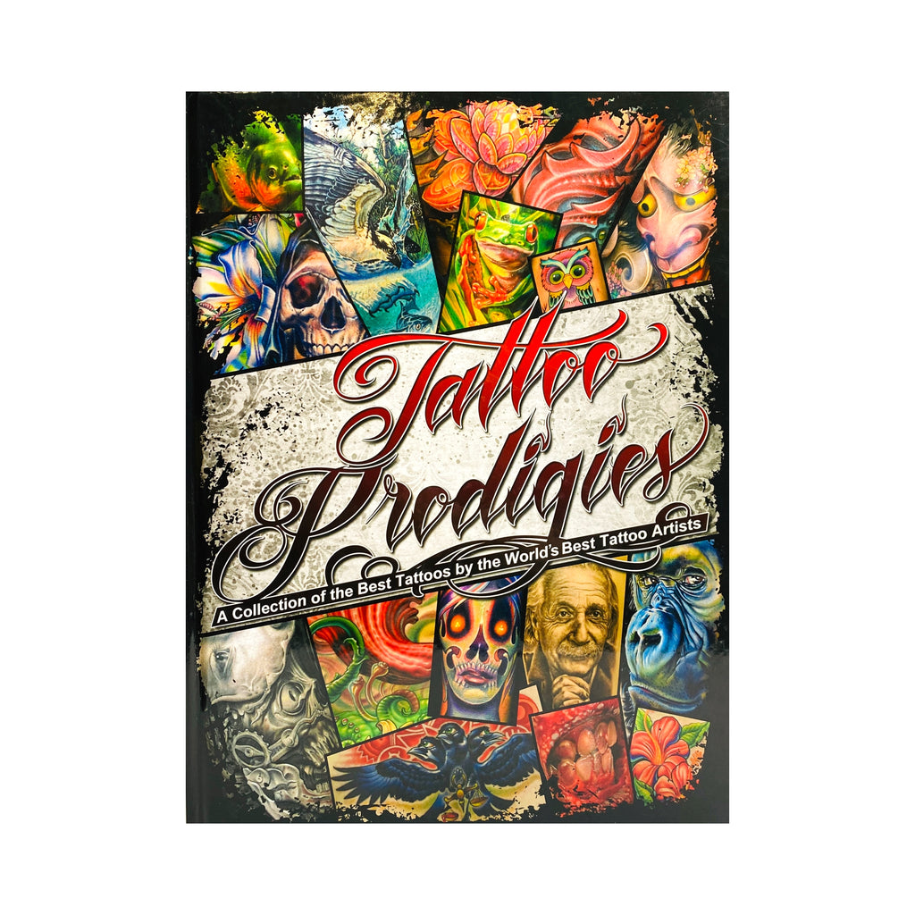 Tattoo Prodigies: A Collection of the Best Tattoos by the World's